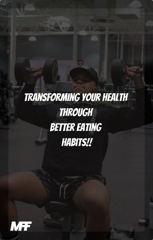 Transforming your Health Through Better Eating Habits!